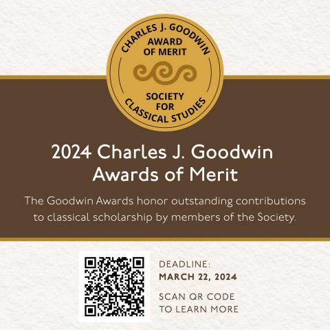 2024 Charles J. Goodwin Awards of Merit, The Goodwin Awards honor outstanding contributions to classical scholarship by members of the Society, Deadline: March 22, 2024