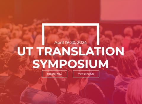 April 19-20, 2024, UT Translation Symposium. Register Now, View Schedule.