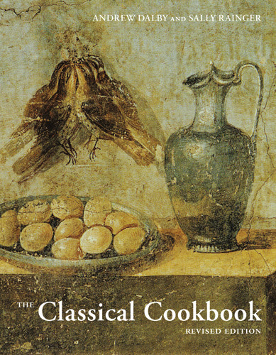 Andrew Dalby and Sally Grainger, The Classical Cookbook, rev. ed.