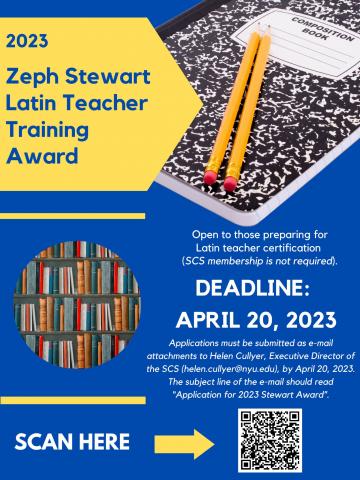 2023 Zeph Stewart Latin Teacher Training Award, blue and yellow flyer featuring pictures of books, composition book, and pencils. Text indicates that deadline is April 20 2023 and includes other information on the web page.