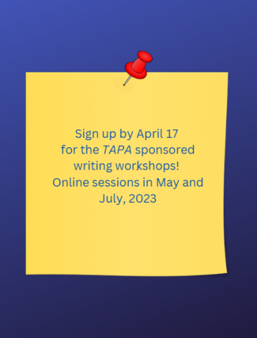 Image of yellow post it note on blue background with red push pin. Text reads, "Sign up by April 18 for the TAPA sponsored writing workshops! Online sessions in May and July 2023"