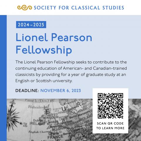 A black and white photograph of a globe above text, which reads: “Lionel Pearson Fellowship. The Lionel Pearson Fellowship seeks to contribute to the continuing education of American- and Canadian-trained classicists by providing for a year of graduate study at an English or Scottish university. DEADLINE: NOVEMBER 6, 2023”