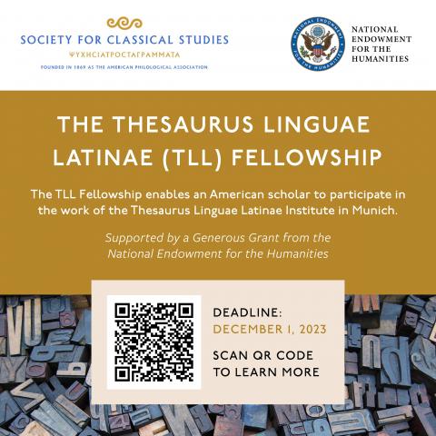 The SCS and NEH logos and a photograph of letterpress block letters, with text that reads: Thesaurus Linguae Latinae (TLL) Fellowship, The TLL Fellowship enables an American scholar to participate in the work of the Thesaurus Linguae Latinae Institute in Munich. Supported by a generous grant from the National Endowment for the Humanities. Deadline: December 1, 2023.