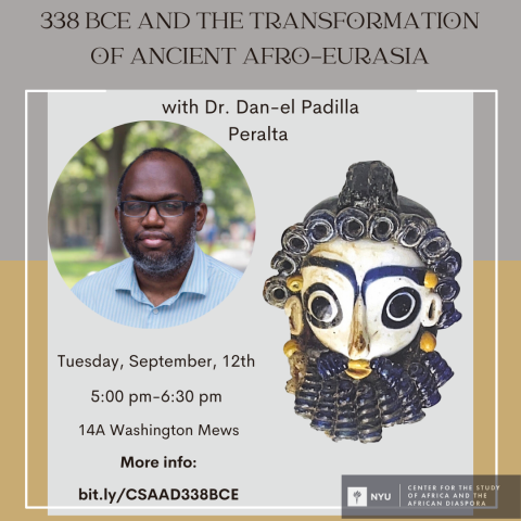 338 BCE and the Transformation of Ancient Afro-Eurasia with Dr. Dan-el Padilla Peralta, Tuesday September 12th, 5PM - 6:30PM, 14A Washington Mews