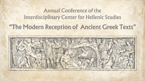Annual Conference of the Interdisciplinary Center for Hellenic Studies, The Modern Reception of Ancient Greek Texts