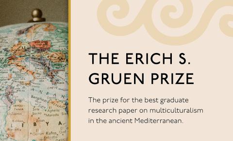 The Erich S. Gruen Prize, the prize for the best graduate research paper on multiculturalism in the ancient Mediterranean.