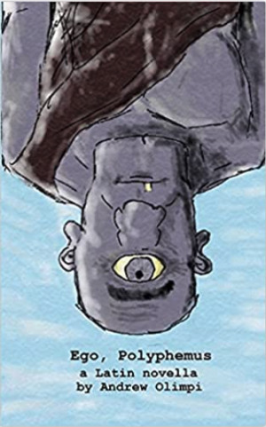 Text reads "Ego, Polyphemus, a Latin novella by Andrew Olimpi." A blue sky behind an upside-down image of a bald man with gray skin, wearing a black one-shoulder garment, with a single eye in the middle of his forehead.
