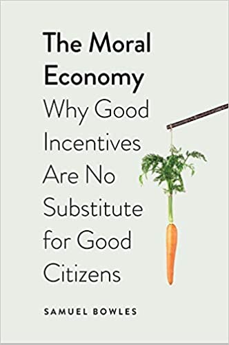 Book cover for The Moral Economy: Why Good Incentives Are No Substitute for Good Citizens, by Samuel Bowles. The cover is white with a black sans-serif font and includes an image of a carrot dangling from a string.