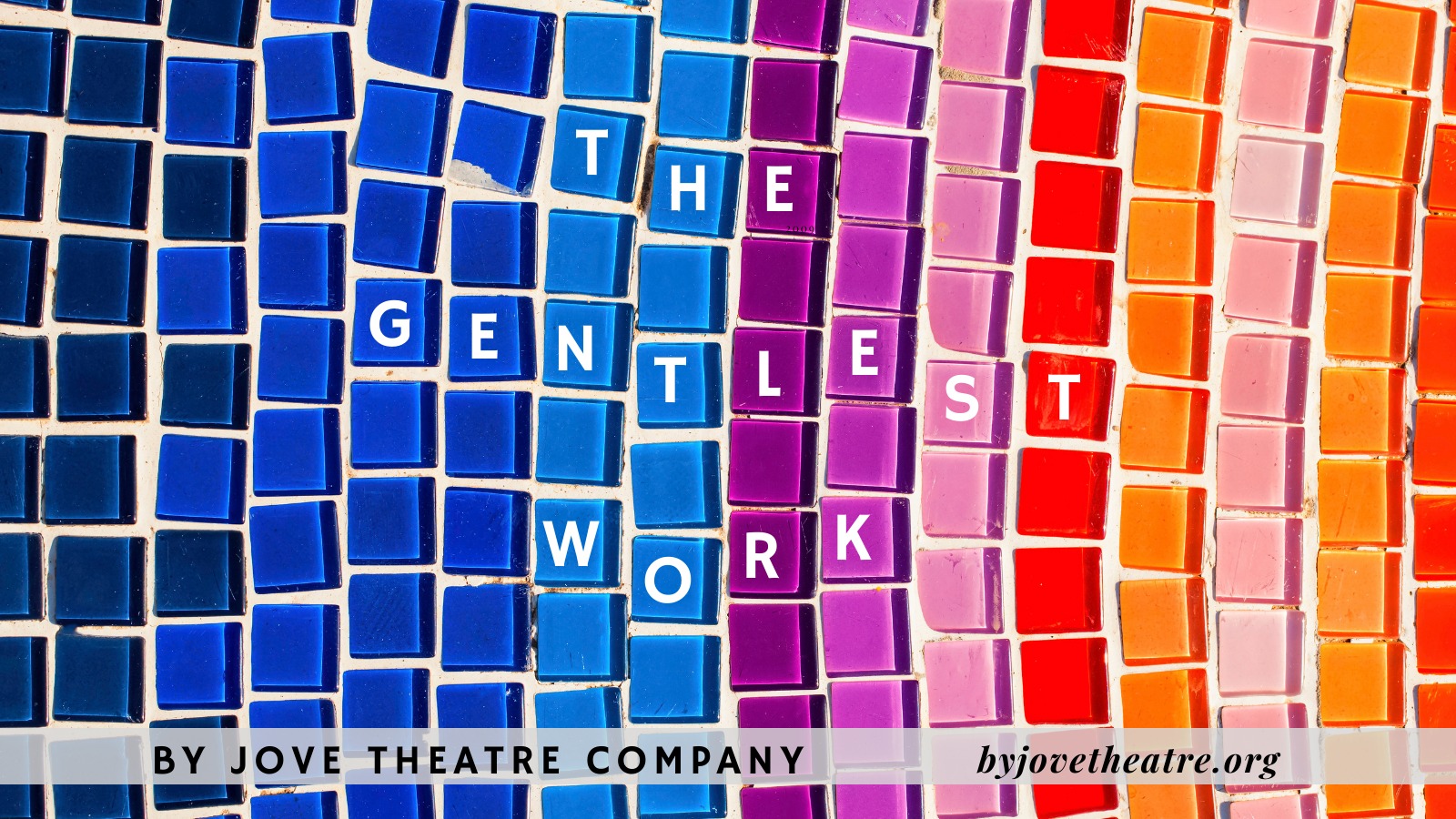 Figure 4. Poster for By Jove Theatre Company’s The Gentlest Work.