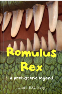 The cover of Romulus Rex: A Prehistoric Legend by Laura E.G. Berg. The cover depicts a zoomed-in dinosaur mouth with large teeth surrounded by green, scaly skin.